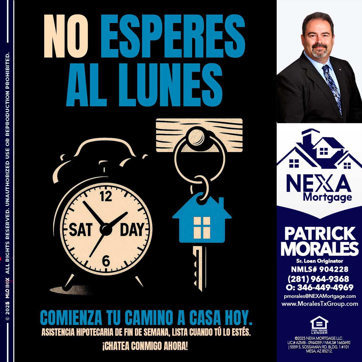 NO ESPERES EL LUNES - Patrick Morales -Sr. Loan Originator & Reverse Mortgage Specialist