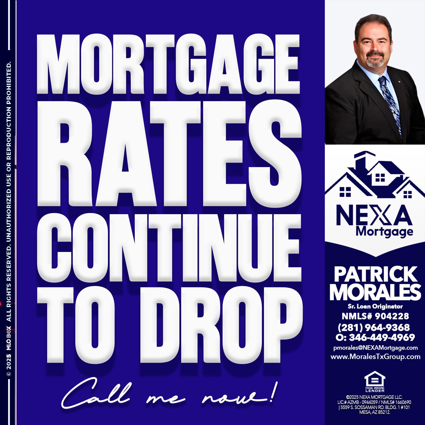 MORTGAGE RATES ARE DROP - Patrick Morales -Sr. Loan Originator & Reverse Mortgage Specialist