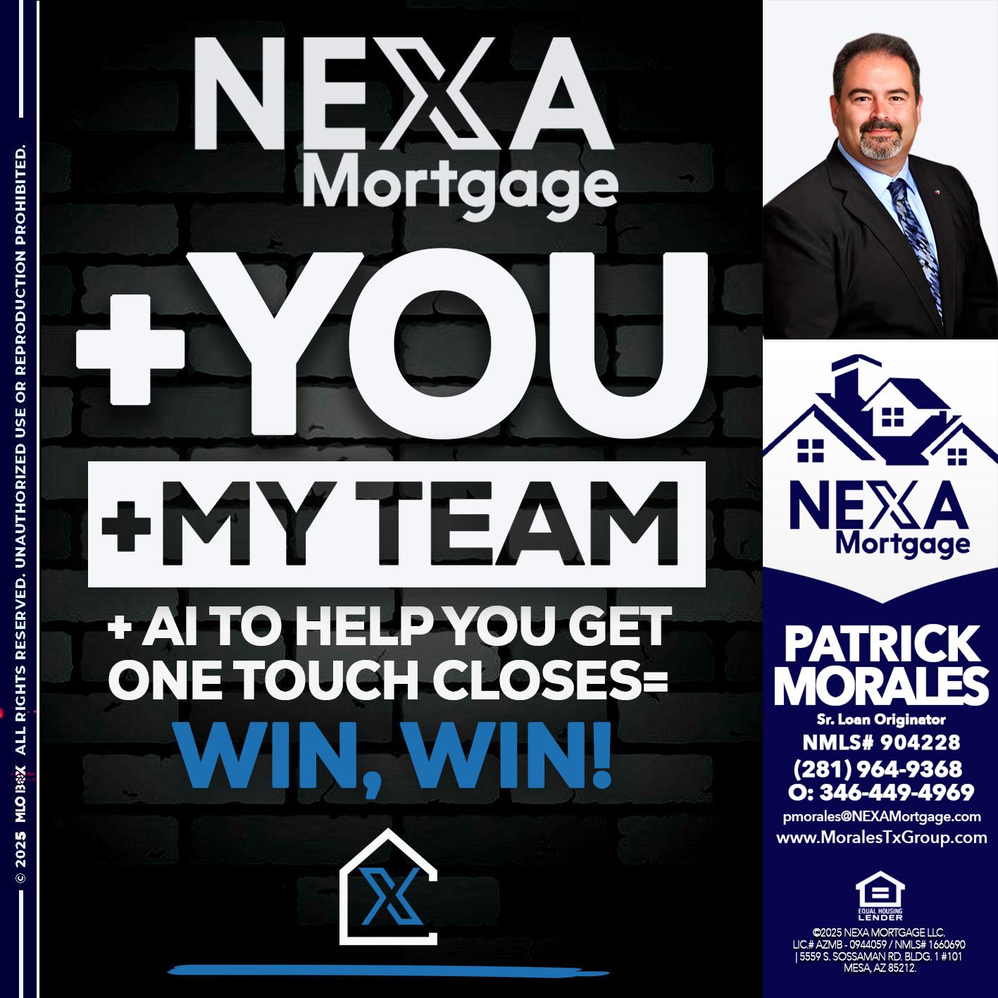 NEXA + YOU + MY TEAM - Patrick Morales -Sr. Loan Originator & Reverse Mortgage Specialist