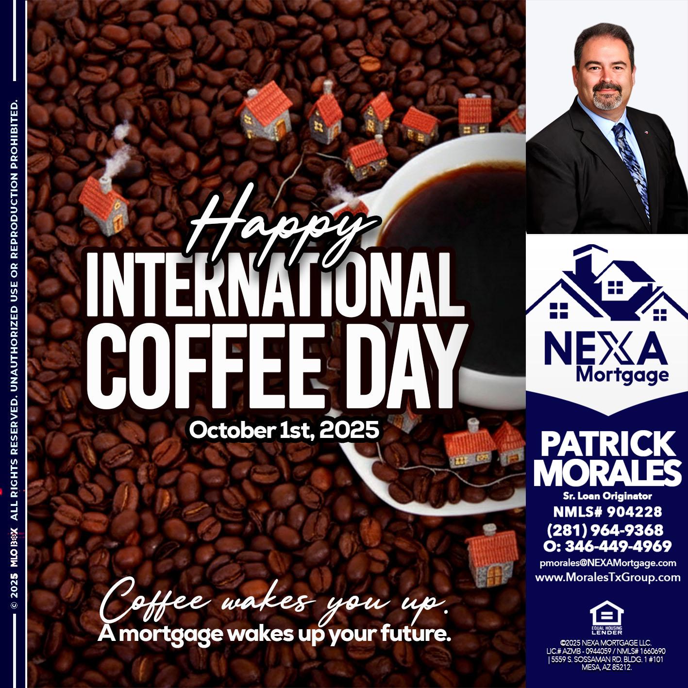 INTERNATIONAL COFFEE DAY - Patrick Morales -Sr. Loan Originator & Reverse Mortgage Specialist