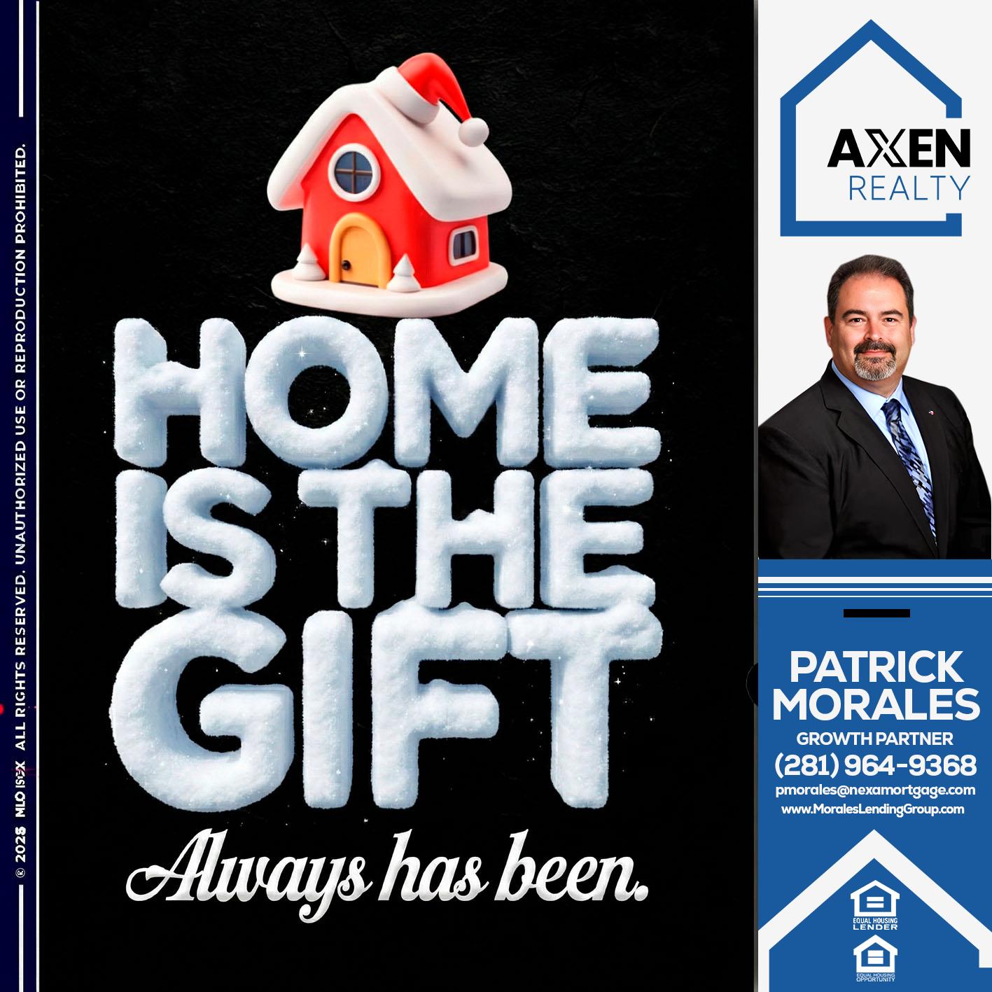 HOME IS THE GIFT - Patrick Morales -Sr. Loan Originator & Reverse Mortgage Specialist