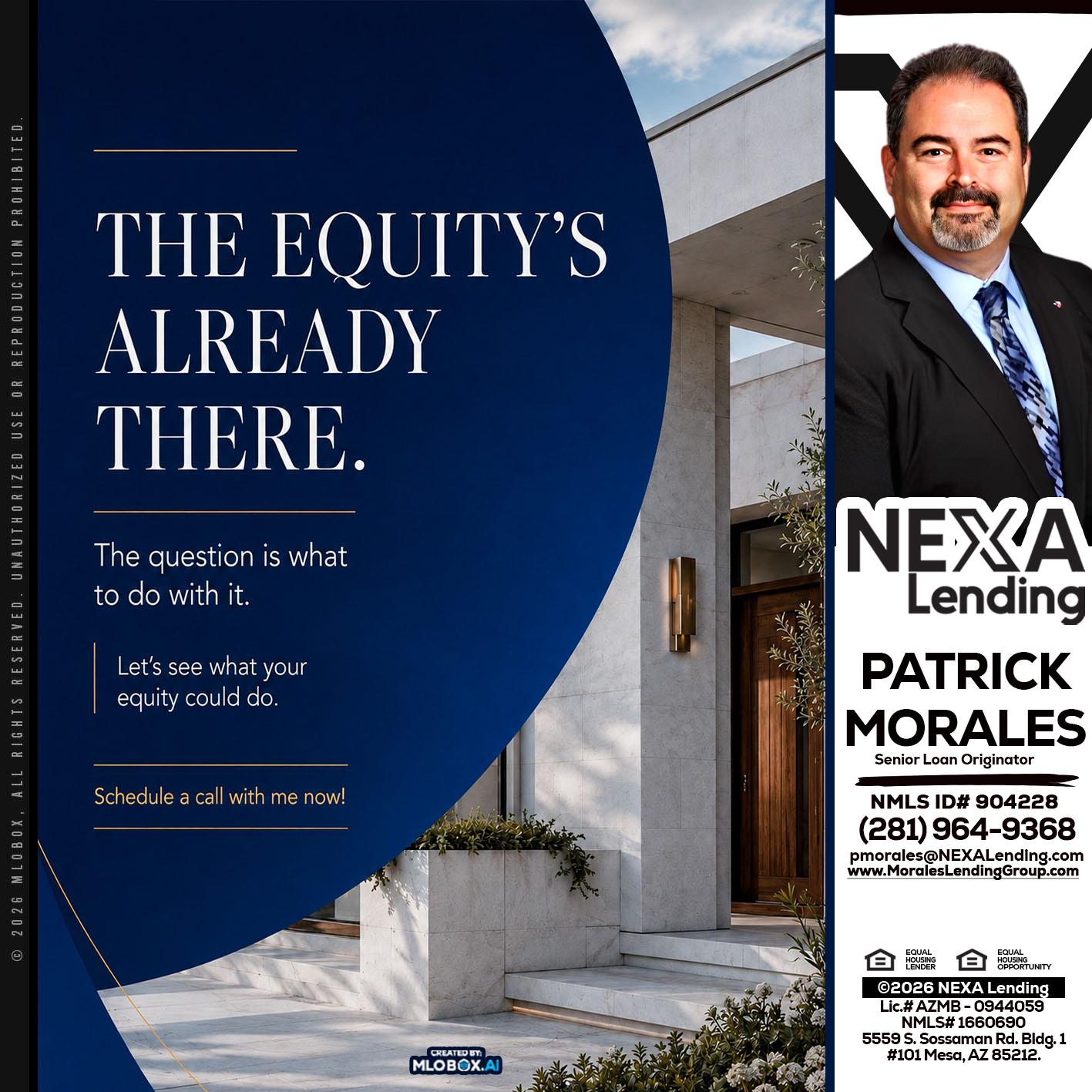 the equity's - Patrick Morales -Sr. Loan Originator & Reverse Mortgage Specialist